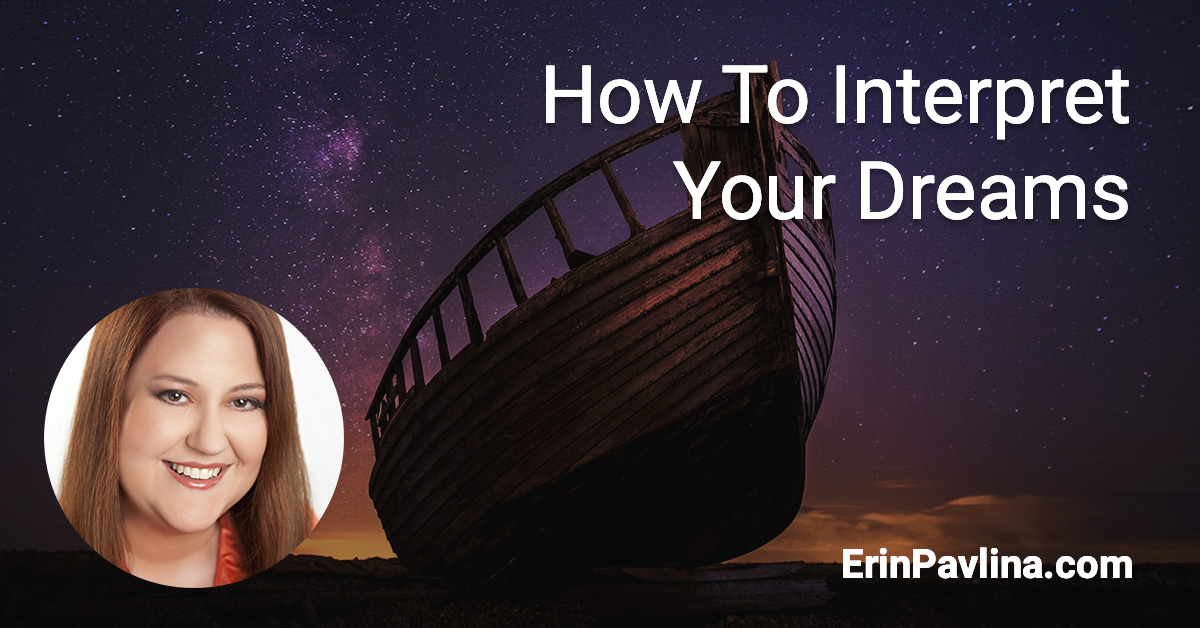 How To Interpret Your Dreams by Erin Pavlina | erinpavlina.com