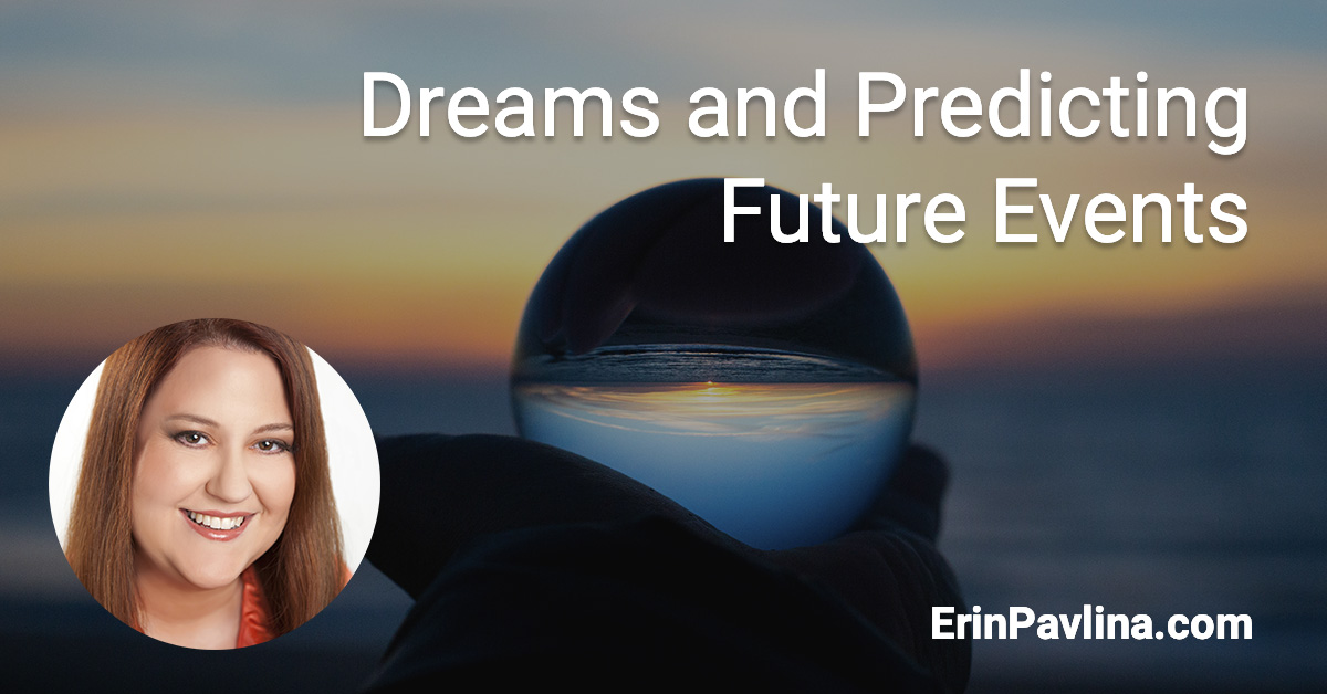 Dreams and Predicting Future Events by Erin Pavlina | erinpavlina.com