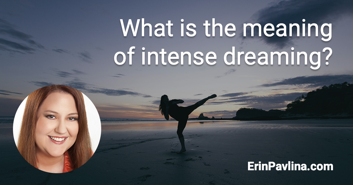 What is the meaning of intense dreaming? by Erin Pavlina | erinpavlina.com