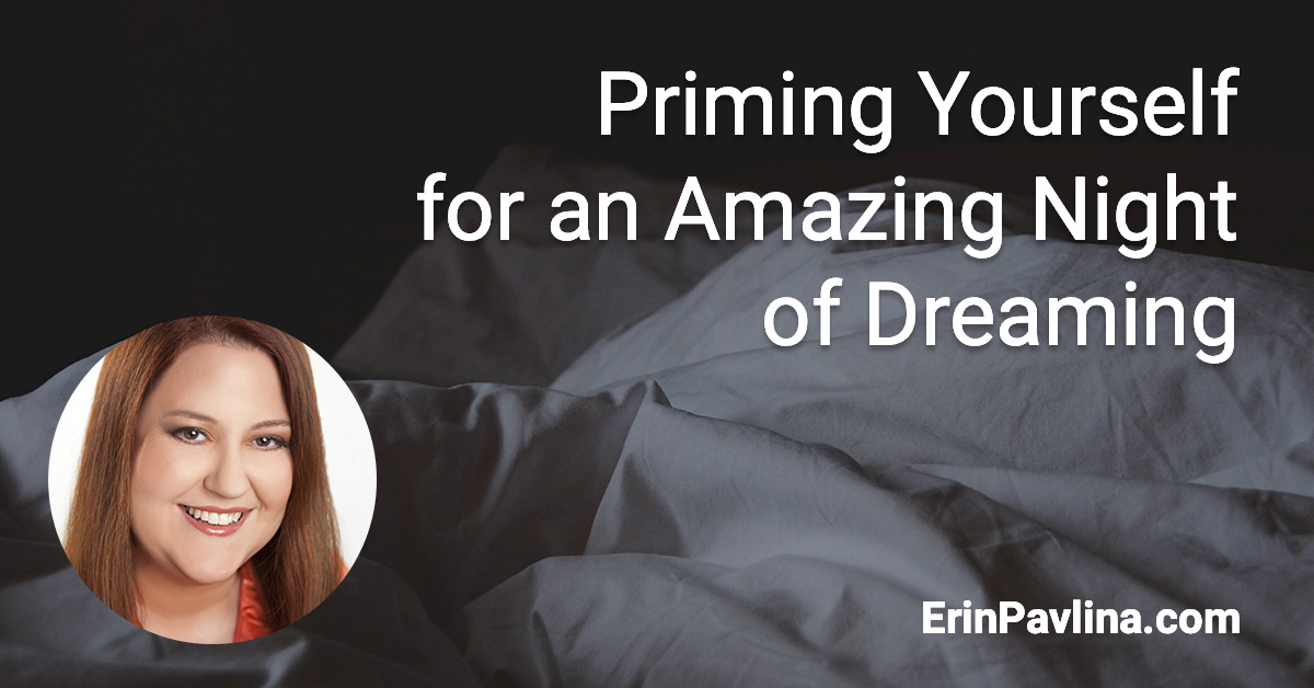 Priming Yourself for an Amazing Night of Dreaming by Erin Pavlina | erinpavlina.com