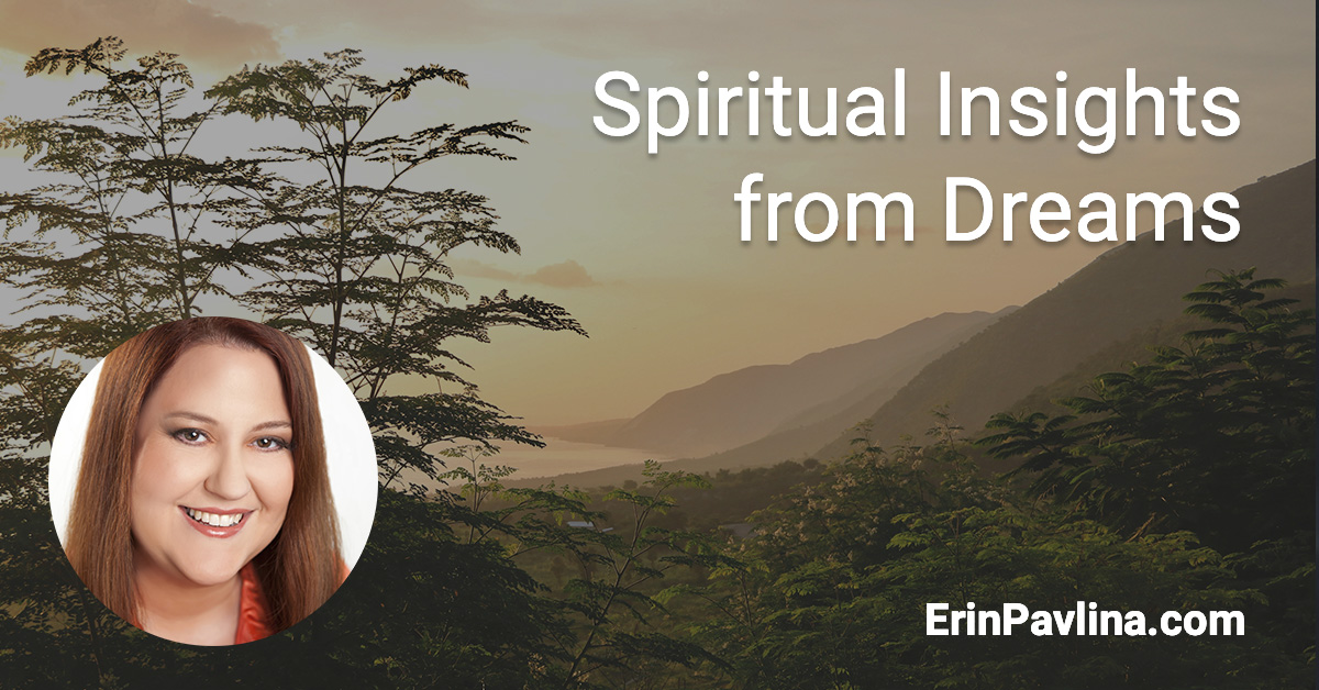 Spiritual Insights from Dreams by Erin Pavlina | erinpavlina.com