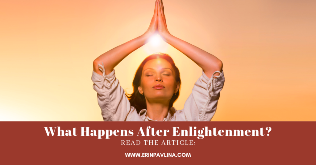 What Happens After We Achieve Enlightenment? • Erin Pavlina, Intuitive