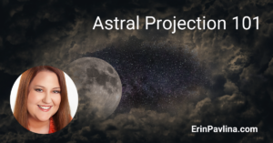 Astral Projection 101 by Erin Pavlina